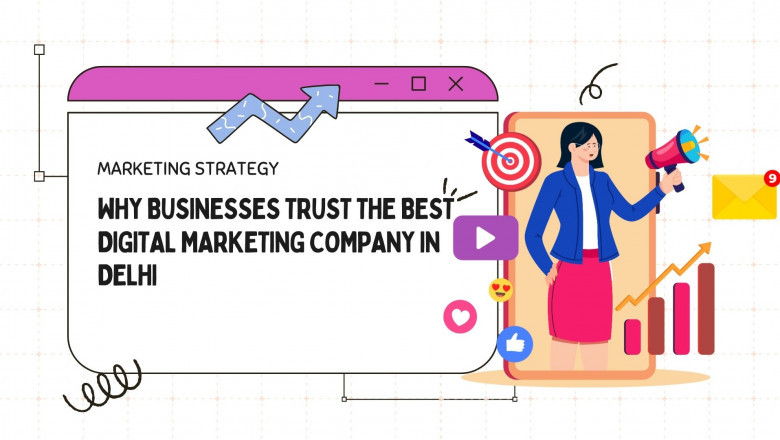 Why Businesses Trust the Best Digital Marketing Company in Delhi