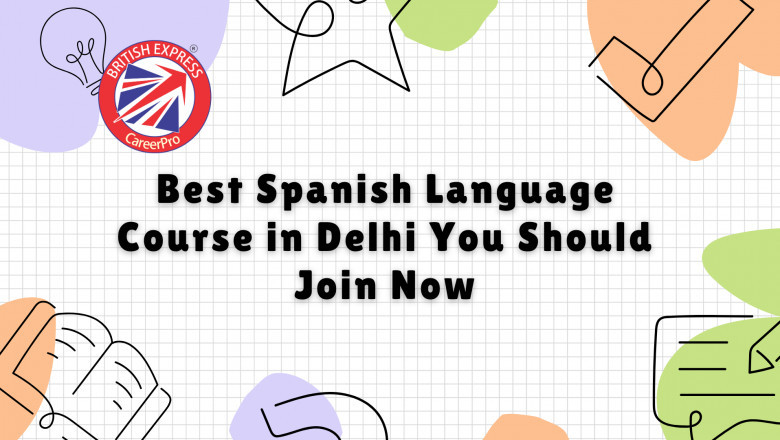 Best Spanish Language Course in Delhi You Should Join Now