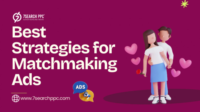 Best Ways to Implement Matchmaking Advertising into Your Campaigns