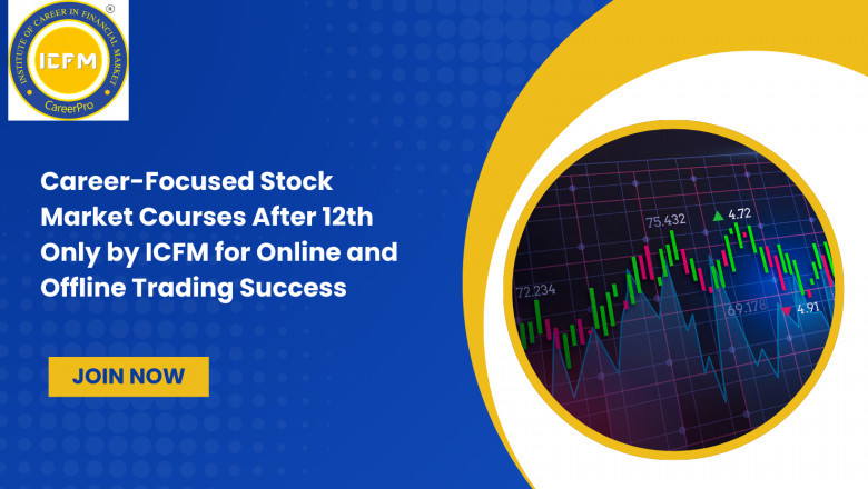 Career-Focused Stock Market Courses After 12th Only by ICFM for Online and Offline Trading Success