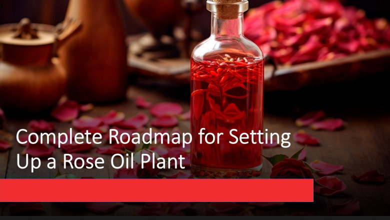 Report on Setting Up a Rose Oil Manufacturing Plant: Machinery Requirements and Cost Analysis