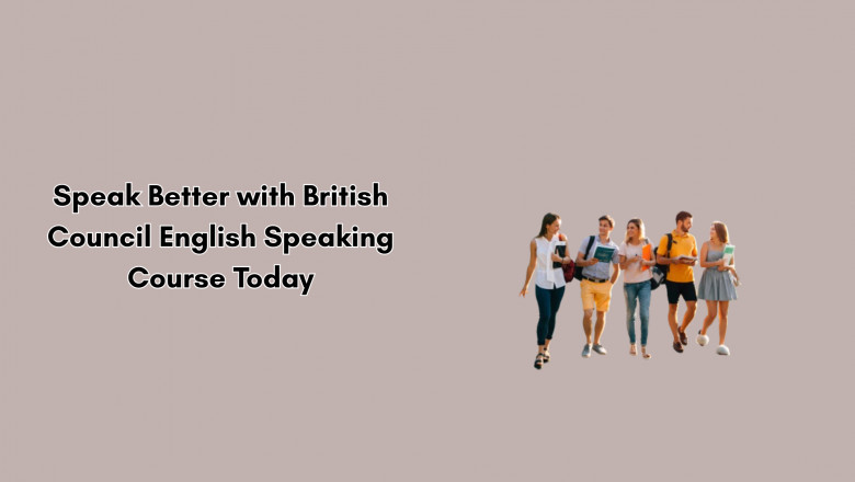 Speak Better with British Council English Speaking Course Today