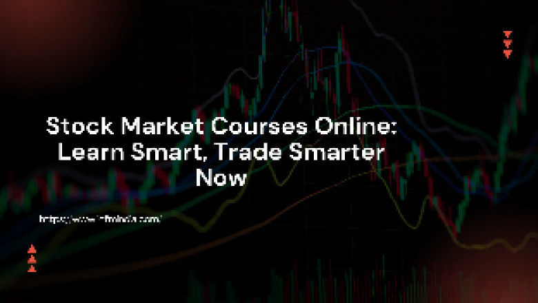 Stock Market Courses Online: Learn Smart, Trade Smarter Now