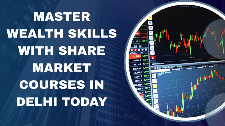 Master Wealth Skills with Share Market Courses in Delhi Today