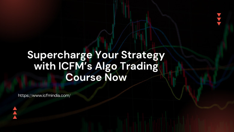Supercharge Your Strategy with ICFM’s Algo Trading Course Now