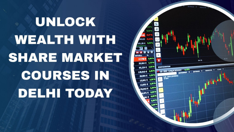 Unlock Wealth with Share Market Courses in Delhi Today