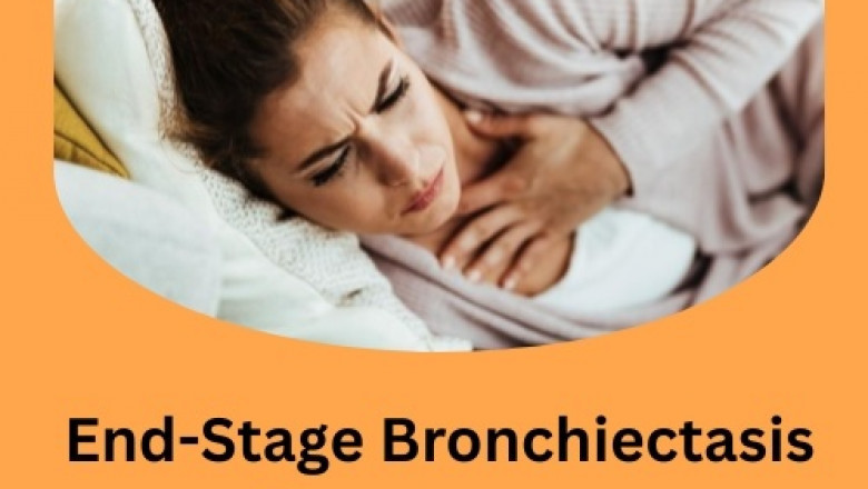 End-Stage Bronchiectasis Symptoms: What to Expect and How to Manage Them