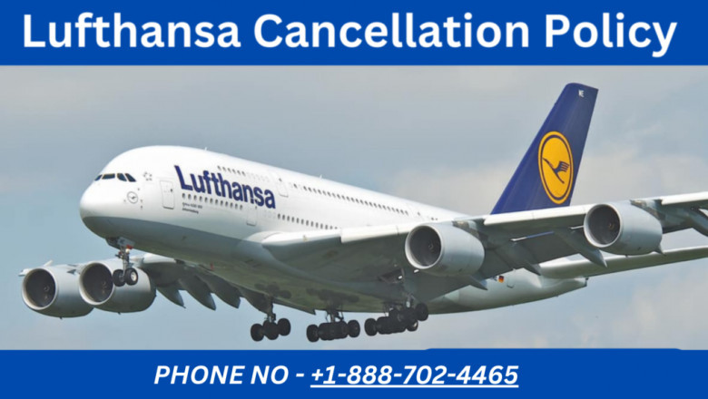 Lufthansa Cancellation Policy Explained: Fees, Refunds & 24/7 Support