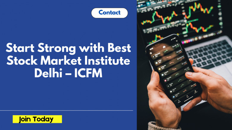 Start Strong with Best Stock Market Institute Delhi – ICFM