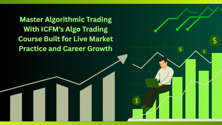 Master Algorithmic Trading With ICFM’s Algo Trading Course Built for Live Market Practice and Career Growth