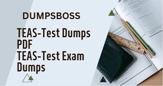 How DumpsBoss Helps You Master the TEAS-Test Questions