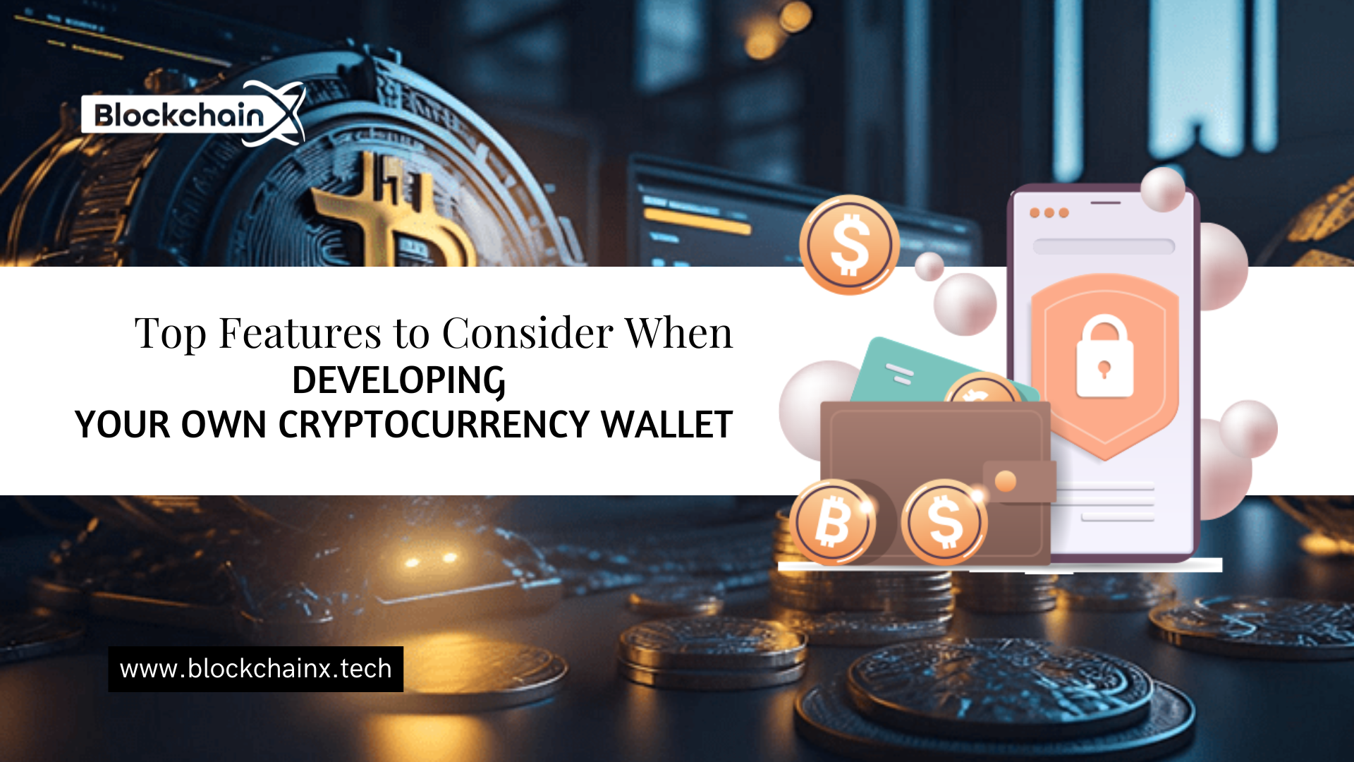 Top Features to Consider When Developing Your Own Cryptocurrency Wallet