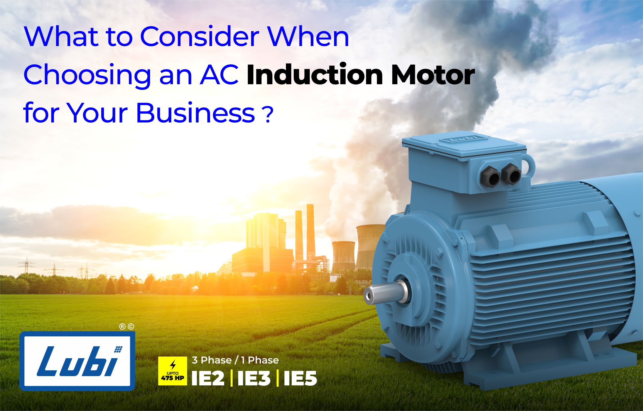 What to Consider When Choosing an AC Induction Motor for Your Business?