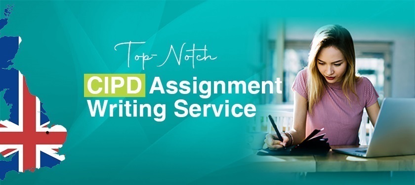 Best CIPD Assignment Help in UK - CIPD Assignment Writing UK