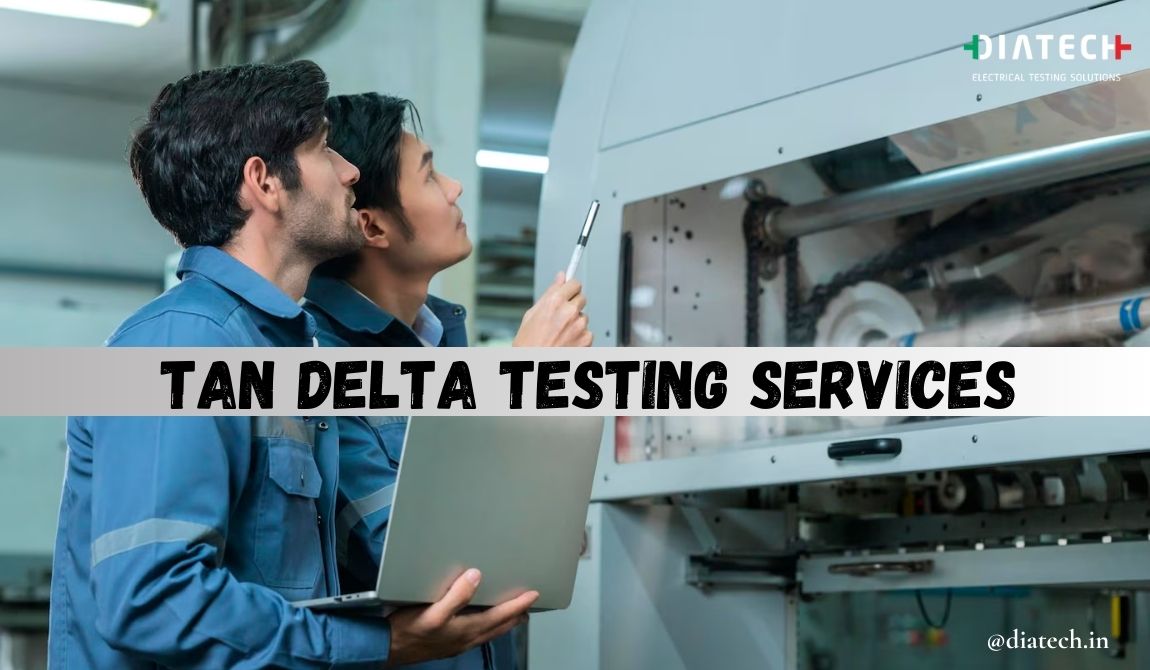Protect Your Products by Implementing Tan Delta Testing Services Today