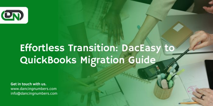 Effortless Transition: DacEasy to  QuickBooks Migration Guide