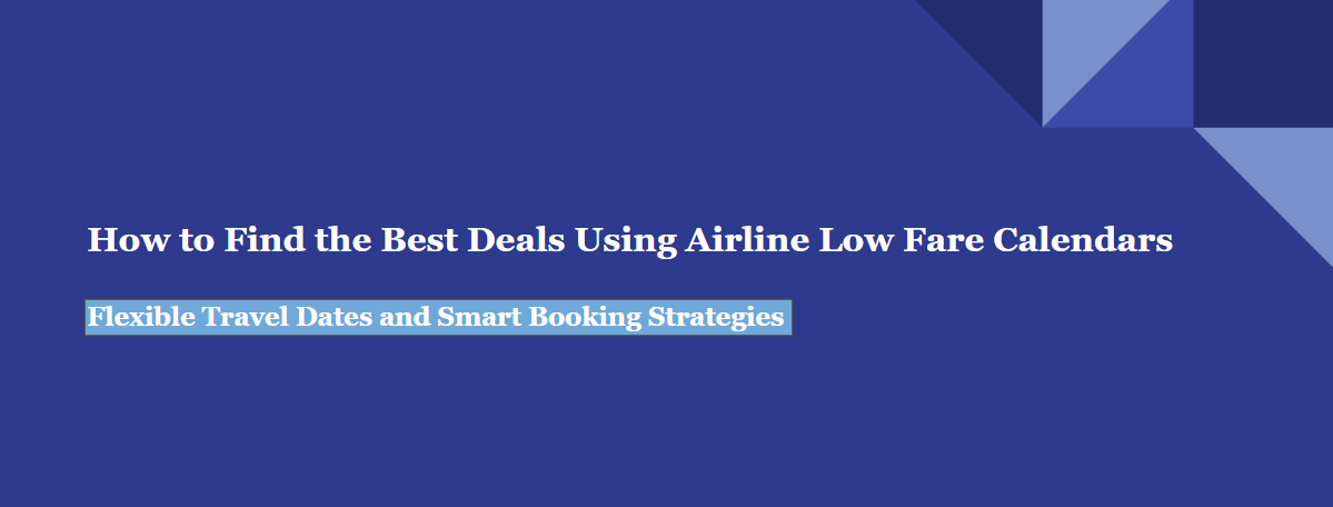 How to Find the Best Deals Using Airline Low Fare Calendars