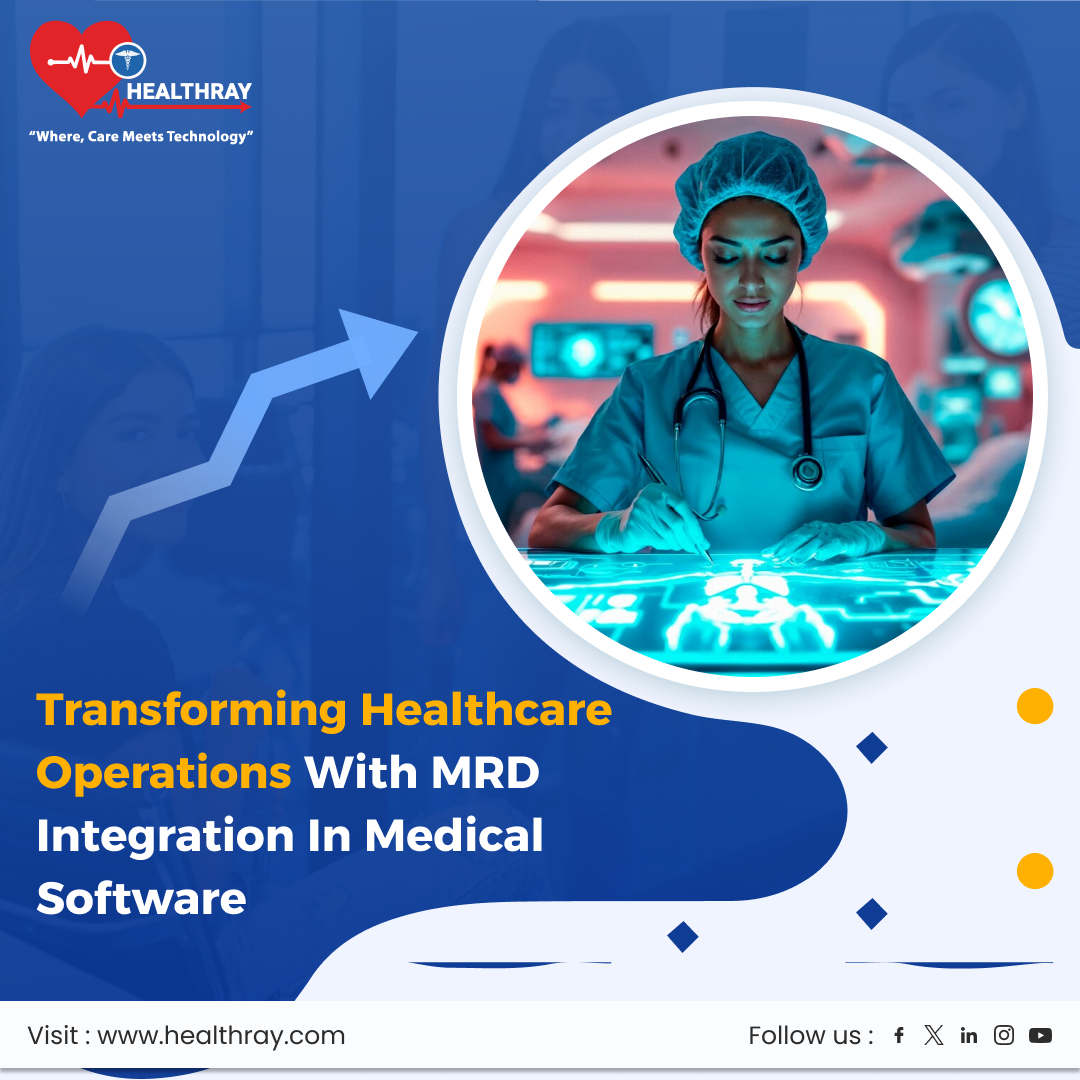 Transforming Healthcare Operations with MRD Integration in Medical Software - Healthray