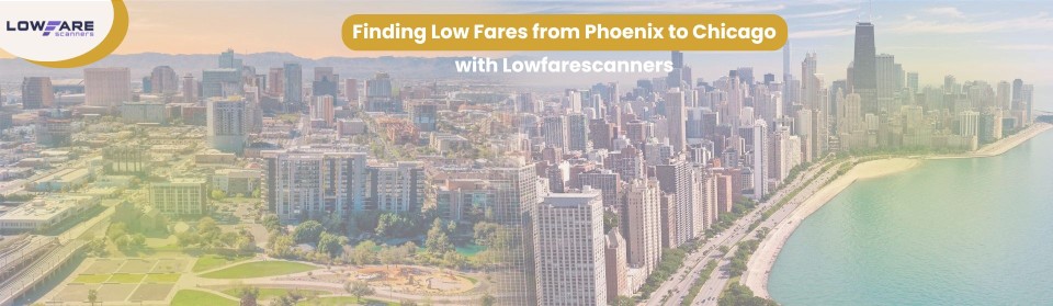 Finding Low Fares from Phoenix to Chicago with Lowfarescanners