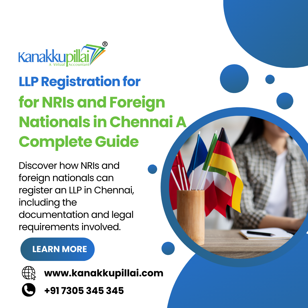 LLP Registration for NRIs and Foreign Nationals in Chennai: A Complete Guide