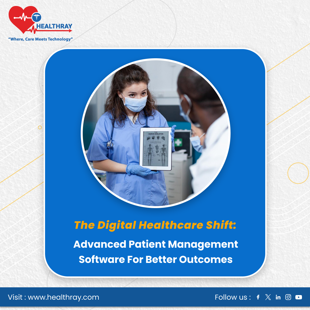 The Digital Healthcare Shift_ Advanced Patient Management Software for Better Outcomes -Healthray