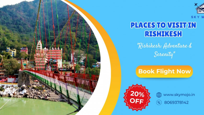 Rishikesh Travel Guide: Best Places for Families to Explore | 2025