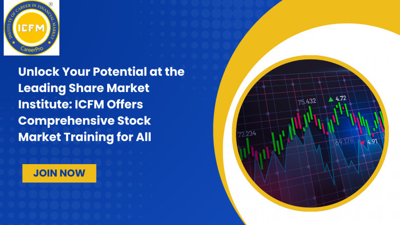 Unlock Your Potential at the Leading Share Market Institute: ICFM Offers Comprehensive Stock Market Training for All