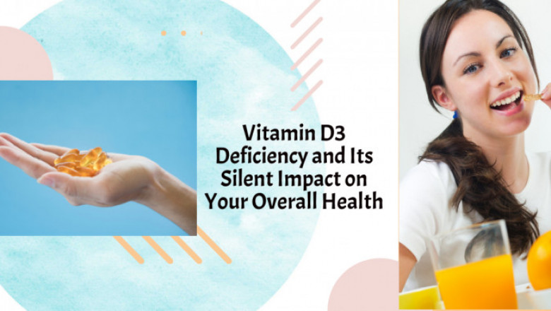 Vitamin D3 Deficiency and Its Silent Impact on Your Overall Health
