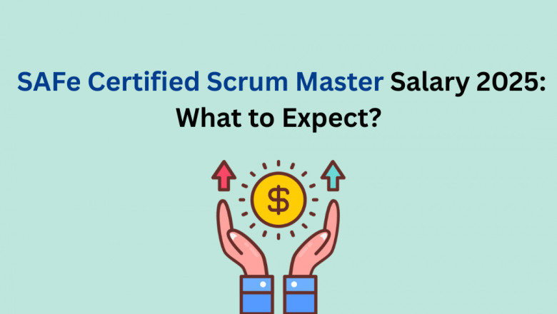 SAFe Certified Scrum Master Salary 2025: What to Expect?