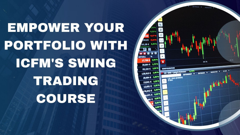 Empower Your Portfolio with ICFM's Swing Trading Course