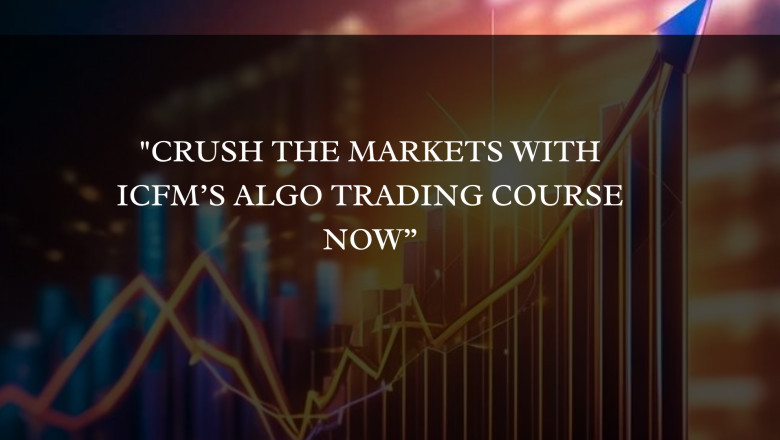 Crush the Markets with ICFM’s Algo Trading Course Now