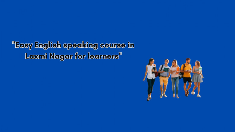Easy English speaking course in Laxmi Nagar for learners
