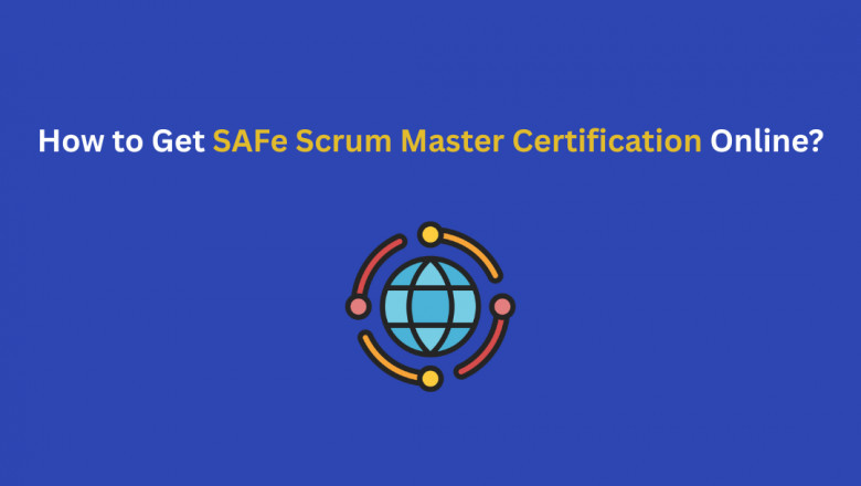 How to Get SAFe Scrum Master Certification Online?