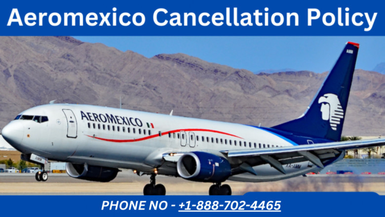 Aeromexico Cancellation Policy: Key Features, Benefits & Tips