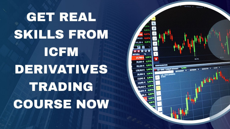 Get Real Skills from ICFM Derivatives Trading Course Now