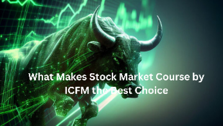 What Makes Stock Market Course by ICFM the Best Choice