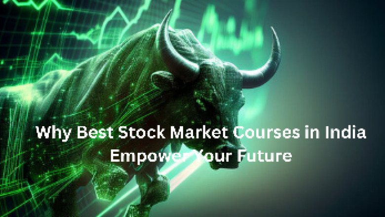 Why Best Stock Market Courses in India Empower Your Future