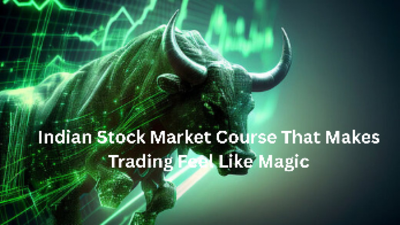 Indian Stock Market Course That Makes Trading Feel Like Magic