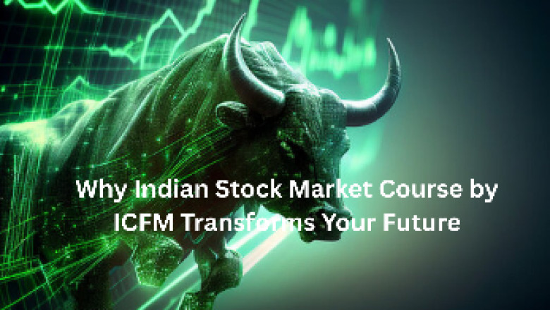 Why Indian Stock Market Course by ICFM Transforms Your Future